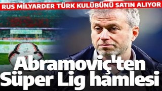 Taraftar şokta! Abramovich Süper Lig devini satın alıyor