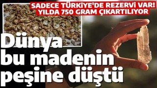 Tüm dünya bu madenin peşine düştü! Sadece Türkiye'de çıkarılıyor! Değeri dudak uçuklattı