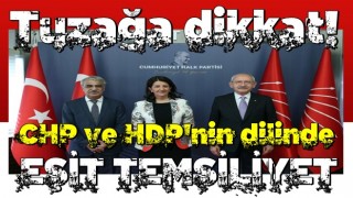 Tuzağa dikkat! CHP ve HDP'nin dilinde 'Eşit Temsiliyet'