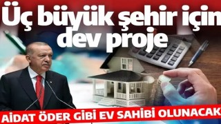 AK Partili isim Cumhurbaşkanı Erdoğan’ın dev projesini duyurdu! Aidat öder gibi ev sahibi olunacak