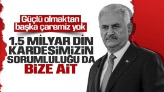 Binali Yıldırım: Bu topraklarda güçlü olmaktan başka çaremiz yok