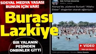 Bir yalanın peşinden onbinler gitti: Lazkiye’de çekilen görüntüleri Alanya diye servis ettiler