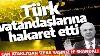 Can Ataklı'dan 84 milyon vatandaşa ağza alınmayacak hakaret! 'Toplumun zeka yaşı 11'se budur olacak olan'