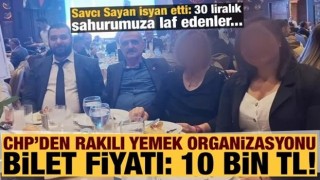 CHP'den rakılı yemek organizasyonu: Bilet Fiyatı 10 bin TL!