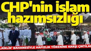 CHP'nin İslam hazımsızlığı! Hafızlık Töreni'ne karşı çıktılar