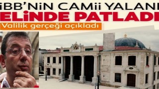 İBB’nin camii yalanı elinde patladı! Valilik gerçeği açıkladı