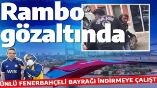 Rambo Okan gözaltında! Trabzonspor bayrağını indirmeye çalıştığını itiraf etti