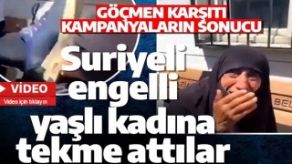 Suriyeli engelli yaşlı kadına tekme attılar! Göçmen karşıtlığının geldiği nokta