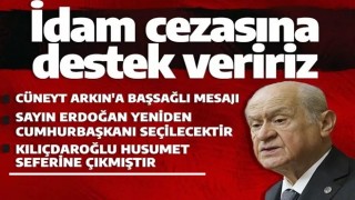 Bahçeli'den 'idam' cezası açıklaması: Kanun teklifi gelirse seve seve destek olacağız