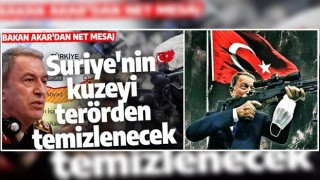 Bakan Akar'dan net mesaj: Suriye'nin kuzeyi terörden temizlenecek