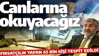 Bakan Nebati: Fırsatçılık yapan 65 bin kişi tespit edildi canlarına okuyacağız