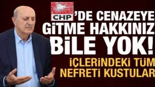 CHP'de cenazeye gitme hakkınız bile yok!