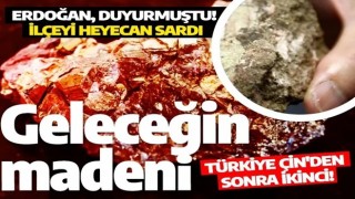 Cumhurbaşkanı Erdoğan, geleceğin madeni olarak duyurmuştu! İlçeyi heyecan sardı