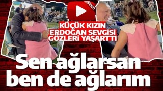 Cumhurbaşkanı Erdoğan: Sen ağlarsan ben de ağlarım