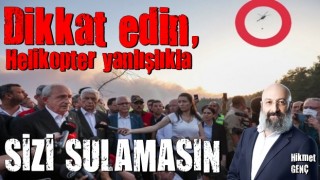 Dikkat edin, helikopter yanlışlıkla sizi sulamasın!