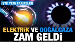 Elektrik ve doğalgaza zam! İşte yeni tarifeler