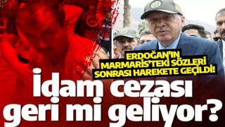 Erdoğan'ın Marmaris'teki sözleri sonrası harekete geçildi! İdam cezası geri mi geliyor?