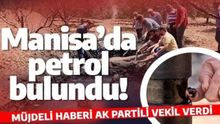 Manisa’da petrol bulundu! Müjdeli haberi AK Partili vekil verdi