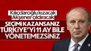 Muharrem İnce'den Millet İttifakı'na: Siz 11 ay bile dayanamazsınız