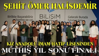 ŞEHİT ÖMER HALİSDEMİR KIZ ANADOLU İMAM HATİP LİSESİNDEN MÜTHİŞ YIL SONU FİNALİ!