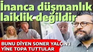 Soner Yalçın'a kendi mahallesinden ikinci dayak: 'İnanca düşmanlık laiklik değildir' deyince linç edildi