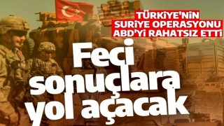 Türkiye'nin Suriye operasyonu ABD'yi rahatsız etti: Feci sonuçlara yol açacak