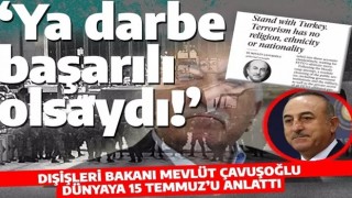 Çavuşoğlu dünyaya 15 Temmuz'u anlattı! Ya darbe başarılı olsaydı!..