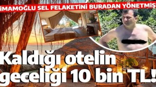 İstanbul cehennemi yaşarken o dünya cennetindeymiş! İşte İmamoğlu'nun kaldığı o otel