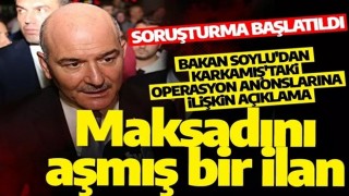 Bakan Soylu'dan Karkamış'taki operasyon anonslarına ilişkin açıklama: Soruşturma başlatıldı