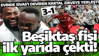 Beşiktaş ligin yeni lideri! Sivas'ın fişini ilk yarıda çektiler