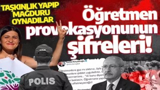 Bir provokasyonun şifreleri! Taşkınlık yapıp mağduru oynadılar