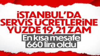 İstanbul'da servis ücretlerine yüzde 19,21 zam