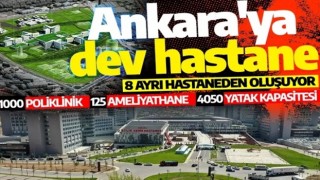 Ankara'nın ikinci şehir hastanesi hizmete giriyor: 8 ayrı hastaneden oluşuyor