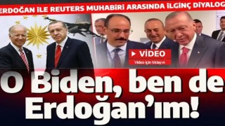 Erdoğan ile Reuters muhabiri arasında ilginç diyalog: O Biden ben de Erdoğan!