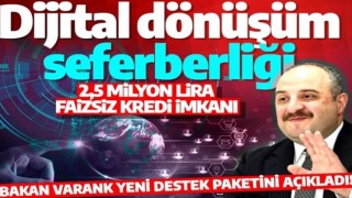 İşletmelerde dijital dönüşüm seferberliği! Bakan Varank destek paketini açıkladı