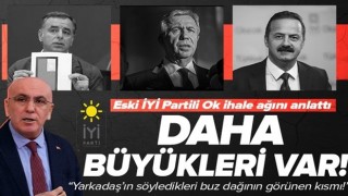 İYİ Parti'den istifa eden İsmail Ok'tan 'ihale' iddiası: Yarkadaş'ın anlattıklarından daha büyükleri de var .