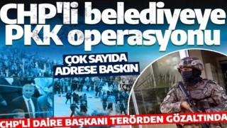 Mersin'de çok sayıda adrese peş peşe baskın! CHP'li üst düzey yönetici PKK'dan gözaltına alındı