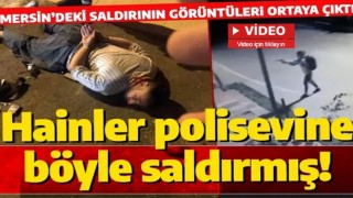 Mersin'deki polisevine düzenlenen alçak saldırının görüntüleri ortaya çıktı