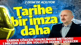 Sabiha Gökçen Havalimanı metrosu açılıyor! Bakan Karaismailoğlu tarih verdi!