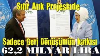 Sıfır Atık Projesi ile 62,2 milyar lira, ekonomiye kazandırıldı