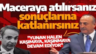 Son dakika: Bakan Çavuşoğlu'ndan Yunanistan'a sert uyarı: Sonuçlarına katlanırsınız