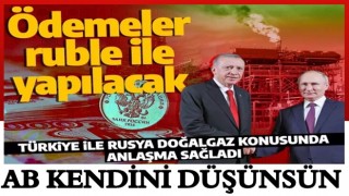 Son dakika: Türkiye ile Rusya arasında Ruble anlaşması