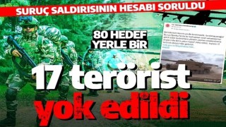 Suruç saldırısının hesabı soruldu! 17 terörist etkisiz hale getirildi