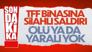 TFF binasına silahlı saldırı