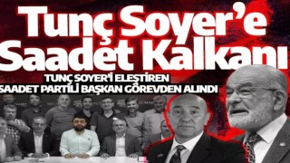 Tunç Soyer'i eleştiren Saadet Partisi ilçe başkanı görevden alındı