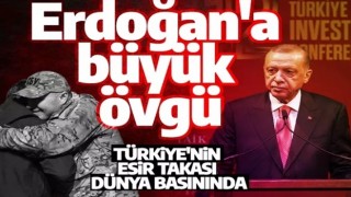 Türkiye'nin esir takası dünya basınında: Erdoğan'dan övgüler bahsettiler