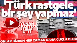 Yunanistan gündeme bomba gibi düşen bu açıklamayla çalkalanıyor! 'Türk rastgele bir şey yapmaz'