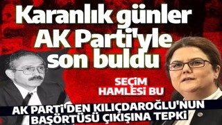 AK Parti'den Kılıçdaroğlu'nun başörtüsü çıkışına tepki: Karanlık günler AK Parti döneminde son buldu