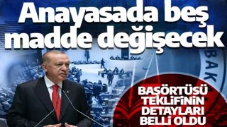 Anayasa'da 5 madde değişecek! AK Parti'nin başörtüsü teklifinin detayları belli oldu