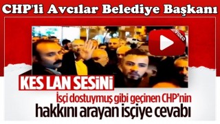 Avcılar Belediye Başkanı zam isteyen işçilere hakaret etti